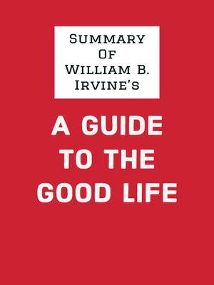 cover image of Summary of William B. Irvine's a Guide to the Good Life